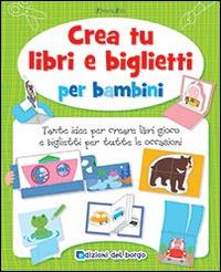Crea tu libri e biglietti per bambini - Ken Kimura - Libro Edizioni del Borgo 2014, Piccole mani | Libraccio.it