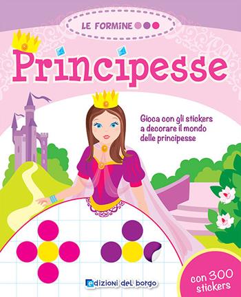 Principesse  - Libro Edizioni del Borgo 2014, Le formine | Libraccio.it
