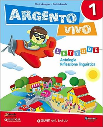 Argento vivo. Per la Scuola elementare. Vol. 1 - Monica Puggioni, Daniela Branda - Libro Edizioni del Borgo 2014 | Libraccio.it