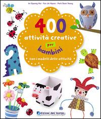 400 attività creative per bambini - Im Gyeong Hui, Yun Jin Hyeon, Seon Yeong Park - Libro Edizioni del Borgo 2014, Piccole mani | Libraccio.it