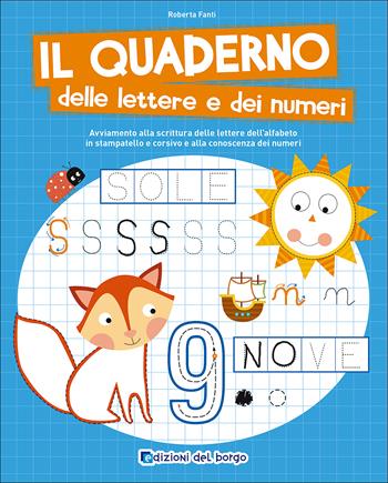 Il quaderno delle lettere e dei numeri - Roberta Fanti - Libro Edizioni del Borgo 2015, Gioco e imparo | Libraccio.it