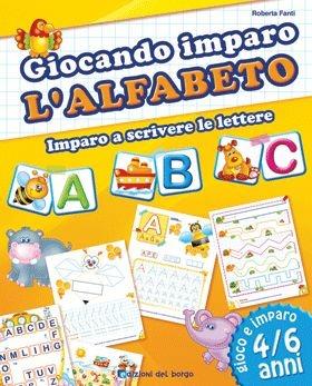 Giocando imparo l'alfabeto. Ediz. illustrata - Roberta Fanti - Libro Edizioni del Borgo 2015 | Libraccio.it