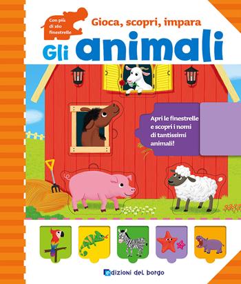 Gli animali. Gli indistruttibili. Ediz. illustrata  - Libro Edizioni del Borgo 2015, Gioco e imparo | Libraccio.it