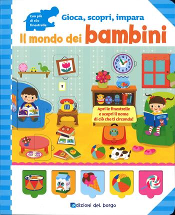 Il mondo dei bambini - Soohee Lee - Libro Edizioni del Borgo 2015, Gioca, scopri, impara | Libraccio.it
