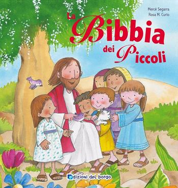 La Bibbia dei piccoli. Ediz. illustrata - Mercè Segarra - Libro Edizioni del Borgo 2016, Cose da bambini | Libraccio.it