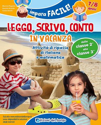 Leggo, scrivo, conto in vacanza. Attività di ripasso di italiano e matematica (7-8 anni) - Monica Puggioni, Daniela Branda, Cinzia Binelli - Libro Edizioni del Borgo 2016, Impara facile | Libraccio.it