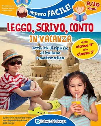 Leggo, scrivo, conto in vacanza. Attività di ripasso di italiano e matematica (9-10 anni) - Monica Puggioni, Daniela Branda, Cinzia Binelli - Libro Edizioni del Borgo 2016, Impara facile | Libraccio.it