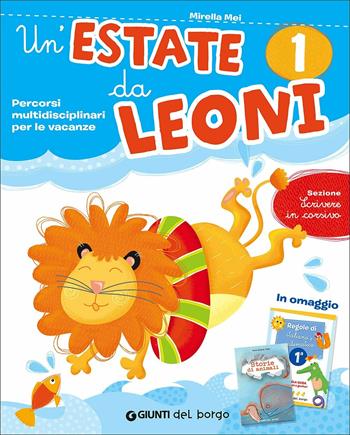 Un' estate da leoni. Vacanza. Per la 1ª classe elementare - Mirella Mei - Libro Edizioni del Borgo 2016 | Libraccio.it