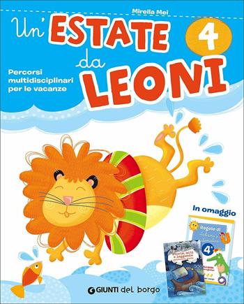 Un'estate da leoni. Vacanza. Per la 4ª classe elementare - Mirella Mei - Libro Edizioni del Borgo 2016 | Libraccio.it