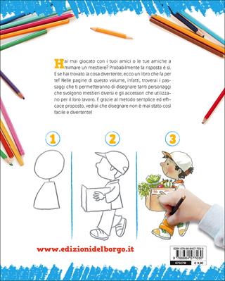 Imparare a disegnare. corso per bambini. Vol. 5: Disegna i mestieri - Rosa Maria Curto - Libro Edizioni del Borgo 2017 | Libraccio.it