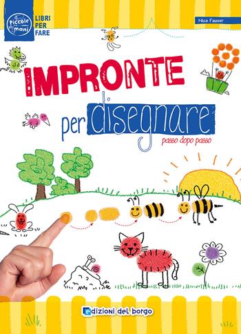 Impronte per disegnare passo dopo passo. Ediz. illustrata - Nico Fauser - Libro Edizioni del Borgo 2016, Piccole mani | Libraccio.it