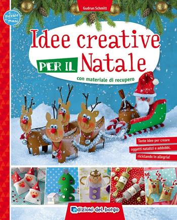 Idee creative per il Natale con materiale di recupero. Ediz. illustrata - Gudrun Schmitt - Libro Edizioni del Borgo 2016, Piccole mani | Libraccio.it