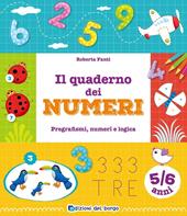 Il quaderno dei numeri. Pregrafismi, numeri e logica. 5-6 anni