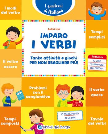 Imparo i verbi. Tante attività e giochi per non sbagliare più!  - Libro Edizioni del Borgo 2017, i quaderni di italiano | Libraccio.it