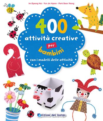 400 attività creative per bambini - Im Gyeong Hui, Yun Jin Hyeon, Seon Yeong Park - Libro Edizioni del Borgo 2017, Piccole mani | Libraccio.it