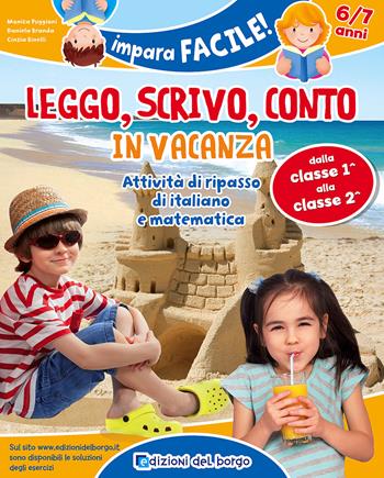 Leggo, scrivo, conto in vacanza. Attività di ripasso di italiano e matematica (6-7 anni) - Monica Puggioni, Daniela Branda, Cinzia Binelli - Libro Edizioni del Borgo 2017, Impara facile | Libraccio.it