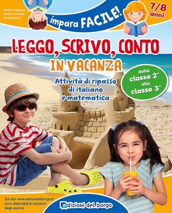 Leggo, scrivo, conto in vacanza. Attività di ripasso di italiano e matematica (7-8 anni) - Monica Puggioni, Daniela Branda, Cinzia Binelli - Libro Edizioni del Borgo 2017, Impara facile | Libraccio.it