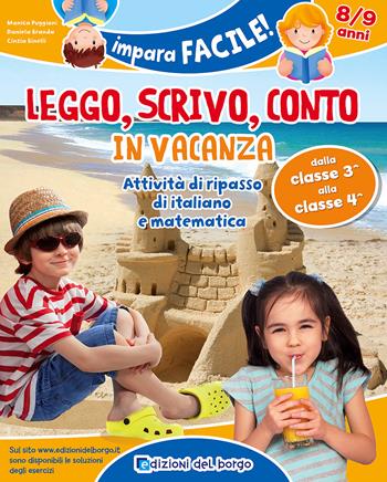 Leggo, scrivo, conto in vacanza. Attività di ripasso di italiano e matematica (8-9 anni) - Monica Puggioni, Daniela Branda, Cinzia Binelli - Libro Edizioni del Borgo 2017, Impara facile | Libraccio.it