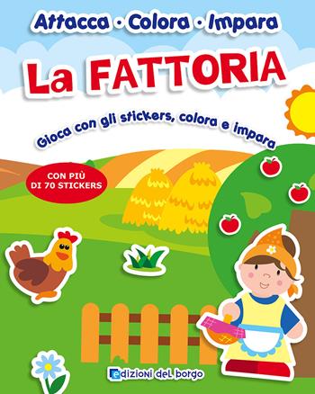 La fattoria. Gioca con gli stickers, colora e impara. Con adesivi - Claudia Dovì - Libro Edizioni del Borgo 2017, Attacca colora impara | Libraccio.it