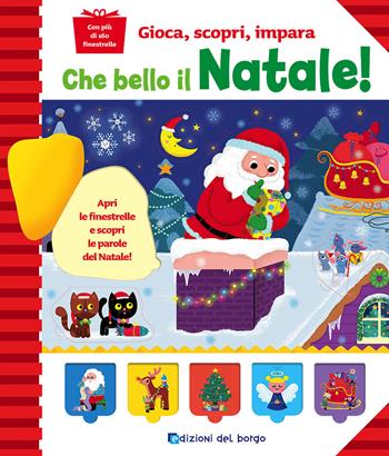 Che bello il Natale! Ediz. a colori  - Libro Edizioni del Borgo 2017, Gioca, scopri, impara | Libraccio.it