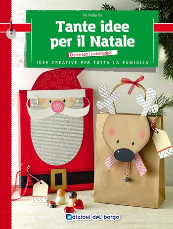Tante idee per il Natale - Pia Pedevilla - Libro Edizioni del Borgo 2017, Creare con i cartamodelli | Libraccio.it
