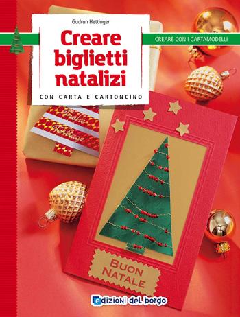 Creare biglietti natalizi - Gudrun Hettinger - Libro Edizioni del Borgo 2017, Creare con i cartamodelli | Libraccio.it