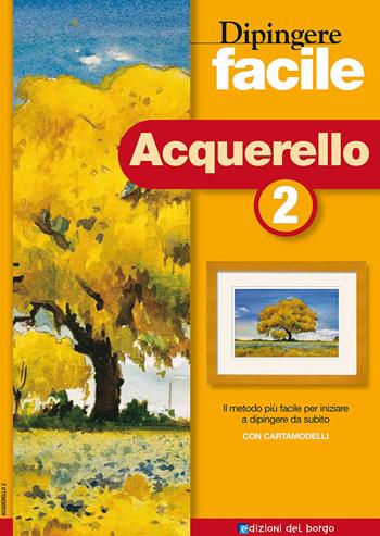 Dipingere facile. Acquerello. Vol. 2 - Myriam Ferròn - Libro Edizioni del Borgo 2017 | Libraccio.it