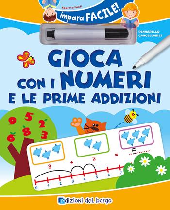 Gioca con i numeri e con le prime addizioni. Con gadget - Roberta Fanti - Libro Edizioni del Borgo 2018, Primi quaderni | Libraccio.it