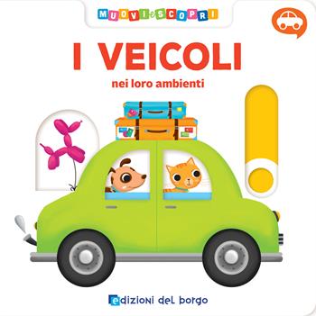 I veicoli. Ediz. a colori - Deborah Forni - Libro Edizioni del Borgo 2019, Muovi e scopri | Libraccio.it