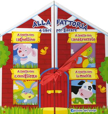 Alla fattoria. Ediz. a colori  - Libro Edizioni del Borgo 2018, Primi libri | Libraccio.it