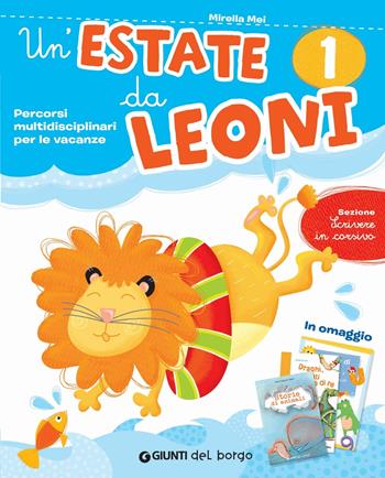 Un' estate da leoni. Vacanza. Per la 1ª classe elementare - Mirella Mei - Libro Edizioni del Borgo 2018 | Libraccio.it