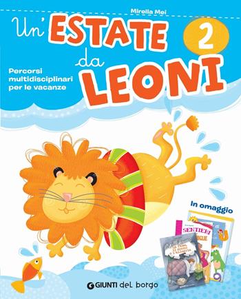 Un'estate da leoni. Vacanza. Per la 2ª classe elementare. Con Libro: La fame, il sonno e l'allegria. Con Libro: Sentieri di conchiglie - Mirella Mei - Libro Edizioni del Borgo 2018 | Libraccio.it