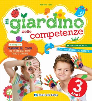 Il giardino delle competenze. 3 anni - Roberta Fanti - Libro Edizioni del Borgo 2019 | Libraccio.it