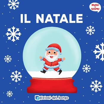 Il Natale. Muovi e scopri - Benedetta Nigelli - Libro Edizioni del Borgo 2018, Cose da bambini | Libraccio.it