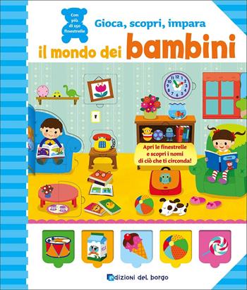 Il mondo dei bambini - Soohee Lee - Libro Edizioni del Borgo 2018, Gioca, scopri, impara | Libraccio.it