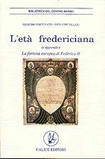 L'età federiciana. Con una appendice sulla fortuna europea di Federico II