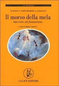 Il morso della mela. Interviste sul femminismo - Miriam Mafai, Ginevra Conti Odorisio, Gianna Schelotto - Libro Calice 1993, Le mimose | Libraccio.it