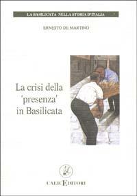 La crisi della presenza in Basilicata - Ernesto De Martino - Libro Calice 1996, La Basilicata nella storia d'Italia | Libraccio.it