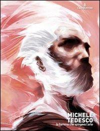 Michele Tedesco. La fiamma che spingeva l'arte - Palmarosa Fuccella - Libro Calice 2012, Altri titoli | Libraccio.it