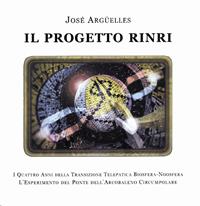 Il progetto Rinri. I 4 anni della transizione telepatica biosfera-noosfera. L'esperimento del ponte dell'arcobaleno circumpolare - José Argüelles - Libro Wip Edizioni 2002 | Libraccio.it