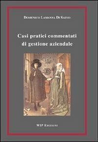 Casi pratici commentati di gestione aziendale - Domenico Lamanna Di Salvo - Libro Wip Edizioni 2004 | Libraccio.it