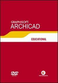 Videotutorial ArchiCAD Educational. DVD-ROM - Marcello Castellano, Diego Guadalupi - Libro Wip Edizioni 2007 | Libraccio.it