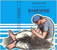 Baresismi. Detti e stradetti della nostra città - Anna Sciacovelli - Libro Wip Edizioni 2006 | Libraccio.it