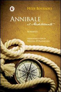Annibale il mediterrante - Hédi Bouraoui - Libro Wip Edizioni 2009, Al di là del Mediterraneo | Libraccio.it