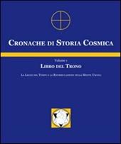 Cronache di storia cosmica. Vol. 1: Libro del trono.