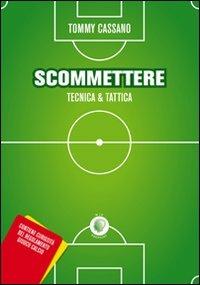 Scommettere. Tecnica & tattica - Tommy Cassano - Libro Wip Edizioni 2010 | Libraccio.it