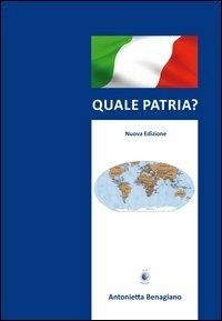 Quale patria? - Antonietta Benagiano - Libro Wip Edizioni 2012, I bibliotecabili | Libraccio.it
