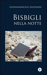 Bisbigli nella notte - Giovannangelo Salvemini - Libro Wip Edizioni 2013, SpazioTempo | Libraccio.it