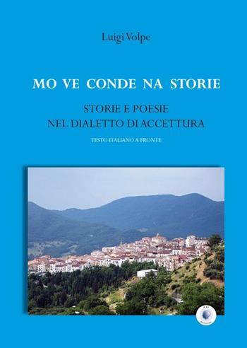 Mo ve conde na storie. Storie e poesie nel dialetto di Accettura - Luigi Volpe - Libro Wip Edizioni 2013 | Libraccio.it