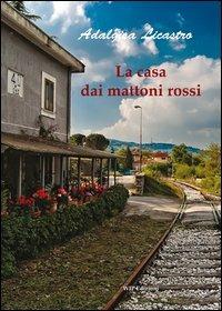 La casa dai mattoni rossi - Adalgisa Licastro - Libro Wip Edizioni 2013 | Libraccio.it